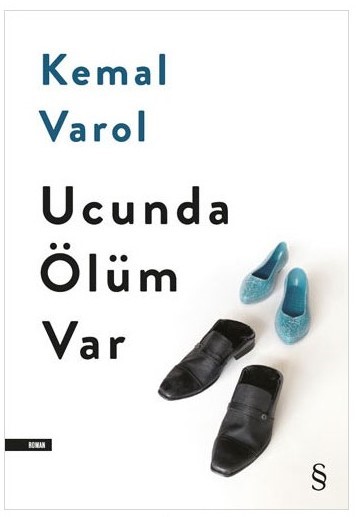 Kemal Varol – Ucunda Ölüm Var Everest Yayınları, İstanbul, Mart 2021, 223 sayfa